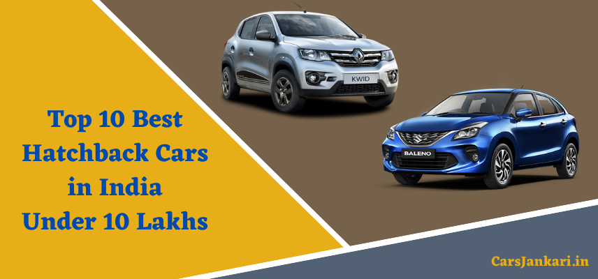 Top 10 Hatchback Cars Under 10 Lakhs